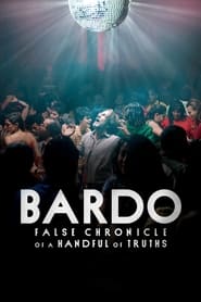 BARDO, False Chronicle of a Handful of Truths 🎬