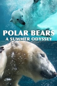 Polar Bears: A Summer Odyssey 🎬