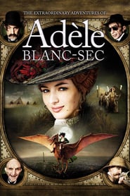 The Extraordinary Adventures of Adèle Blanc-Sec 🎬